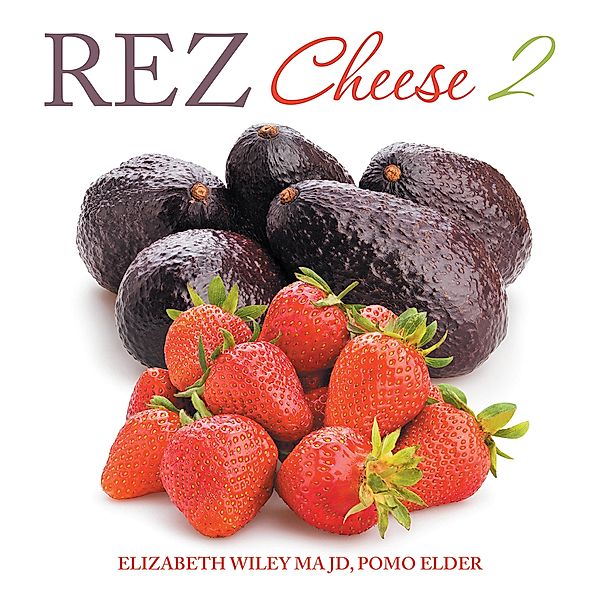 Rez Cheese 2, Elizabeth Wiley Ma Jd Pomo Elder