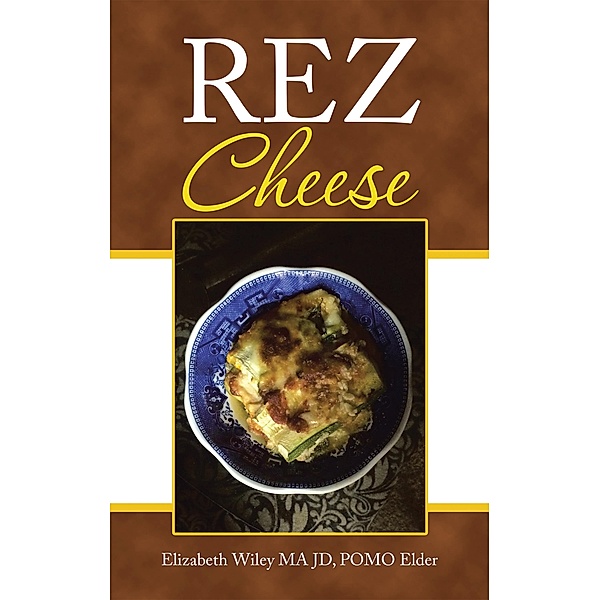 Rez Cheese, Elizabeth Wiley Ma Jd Pomo Elder