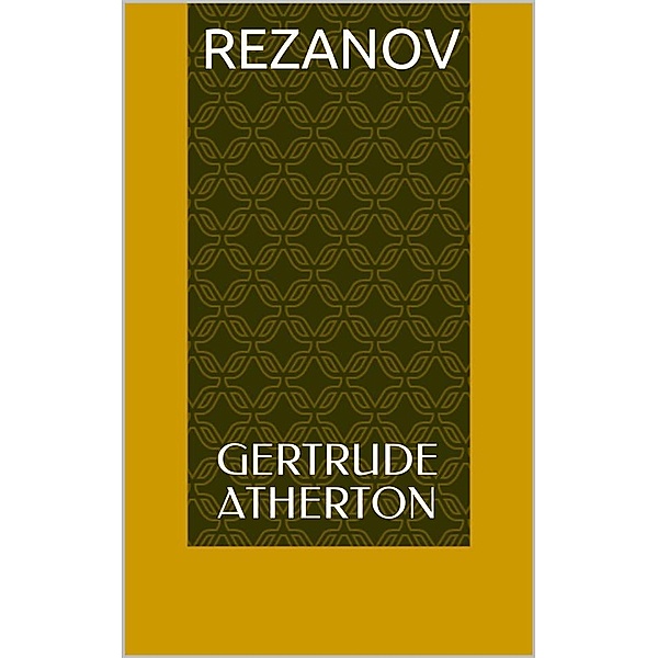 Rezanov, Gertrude Atherton