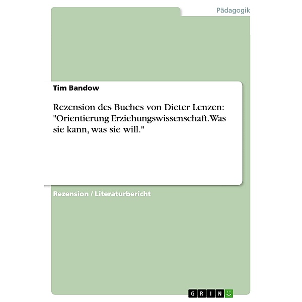 Rezension des Buches von Dieter Lenzen: Orientierung Erziehungswissenschaft. Was sie kann, was sie will., Tim Bandow