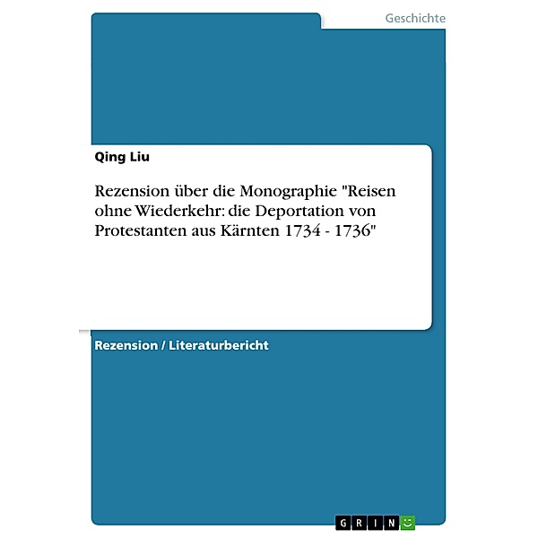 Rezension über die Monographie Reisen ohne Wiederkehr: die Deportation von Protestanten aus Kärnten 1734 - 1736, Qing Liu