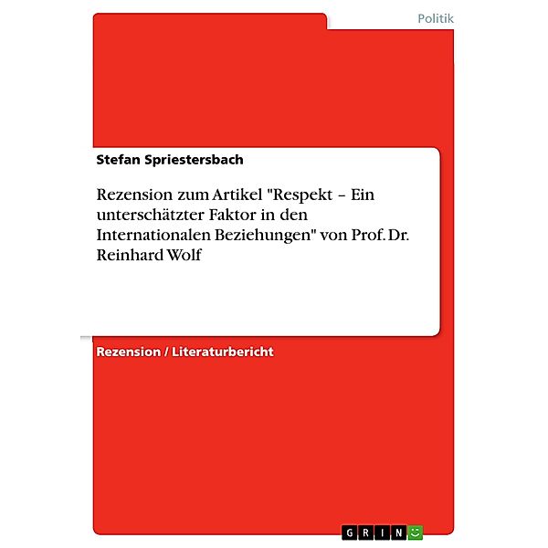 Rezension zum Artikel Respekt - Ein unterschätzter Faktor in den Internationalen Beziehungen von Prof. Dr. Reinhard Wolf, Stefan Spriestersbach