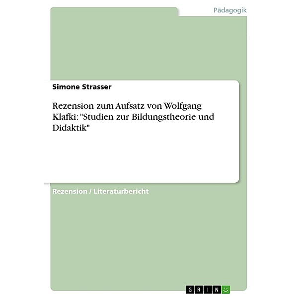 Rezension zum Aufsatz von Wolfgang Klafki: Studien zur Bildungstheorie und Didaktik, Simone Strasser