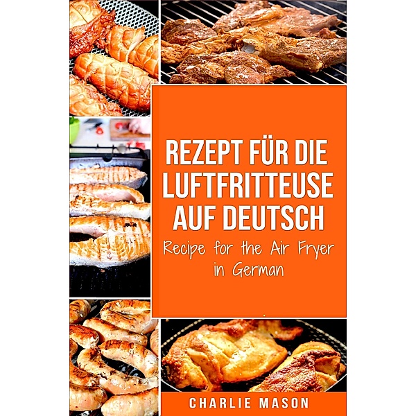 Rezept für die Luftfritteuse auf Deutsch/ Recipe for the Air Fryer, Charlie Mason