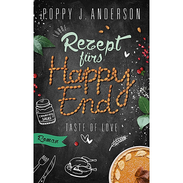 Rezept fürs Happy End / Taste of Love Bd.5, Poppy J. Anderson