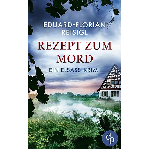 Rezept zum Mord / Ein Elsass-Krimi-Reihe Bd.2, Eduard-Florian Reisigl