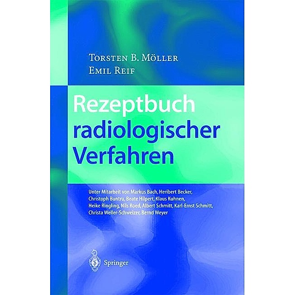 Rezeptbuch radiologischer Verfahren, Torsten B. Möller, Emil Reif