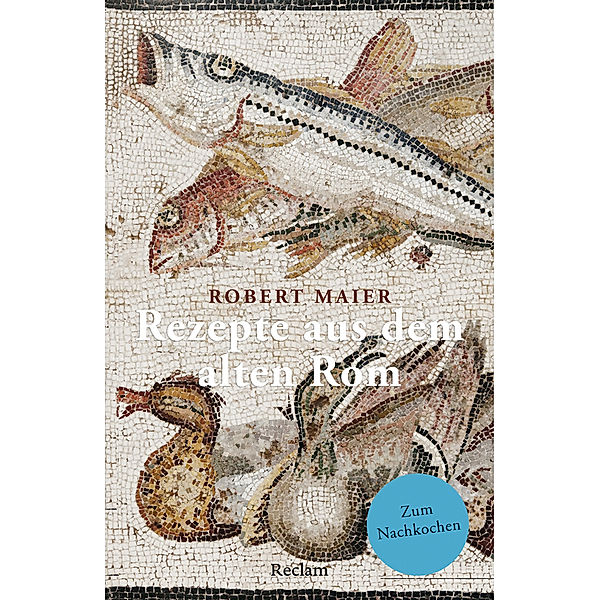 Rezepte aus dem alten Rom, Robert Maier