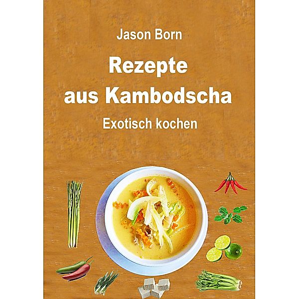 Rezepte aus Kambodscha, Jason Born