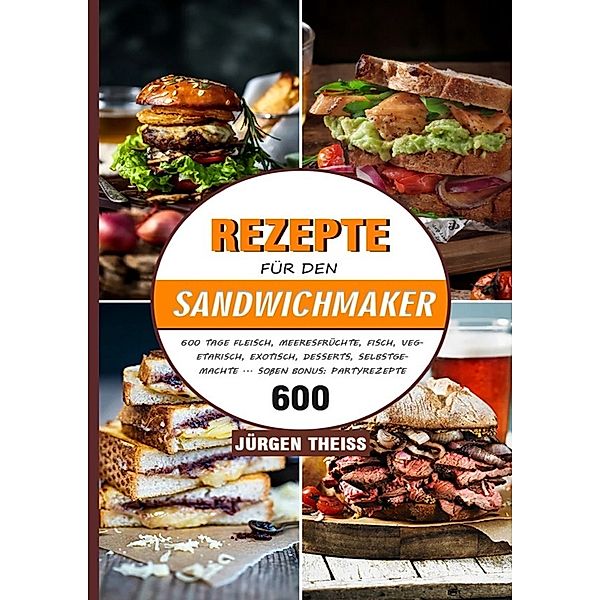 Rezepte für den Sandwichmaker, Jürgen Theiss