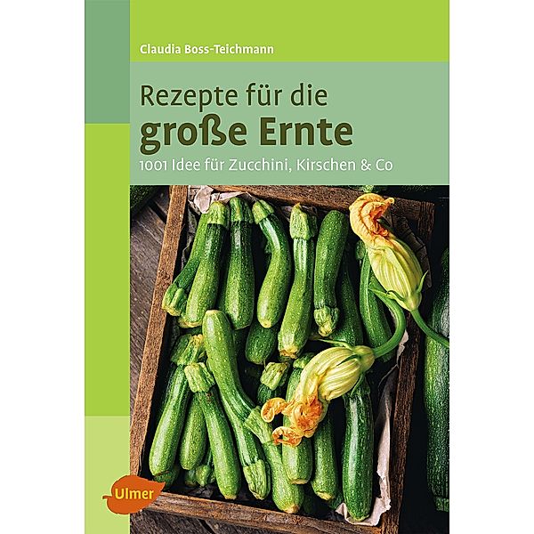 Rezepte für die große Ernte, Claudia Boss-Teichmann