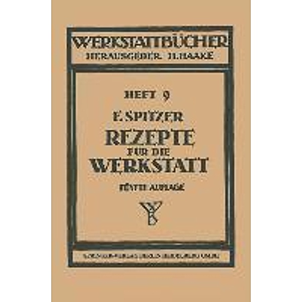 Rezepte für die Werkstatt / Werkstattbücher Bd.9, Fritz Spitzer