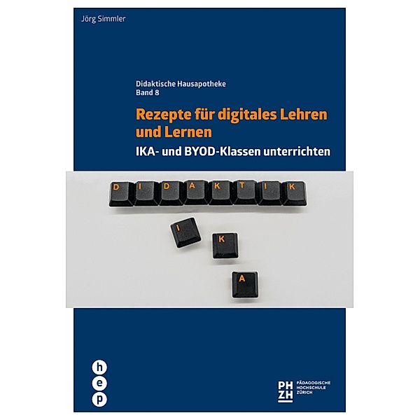 Rezepte für digitales Lehren und Lernen / Didaktische Hausapotheke Bd.8, Jörg Simmler