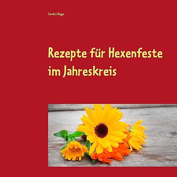 Rezepte für Hexenfeste im Jahreskreis, Sandra Hager