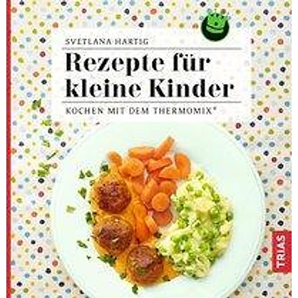 Rezepte für kleine Kinder, Svetlana Hartig