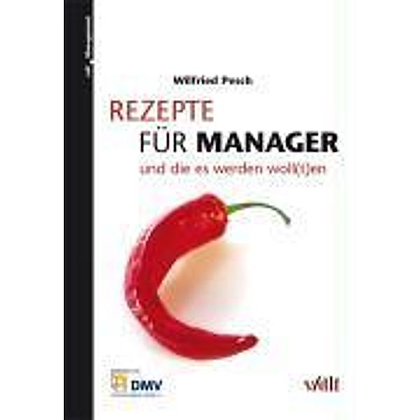 Rezepte für Manager und die es werden woll(t)en, Wilfried Pesch