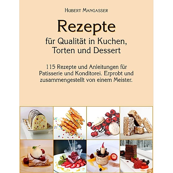 Rezepte für Qualität in Kuchen, Torten und Dessert, Hubert Mangasser