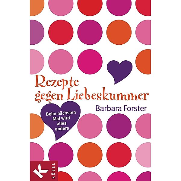Rezepte gegen Liebeskummer, Barbara Forster