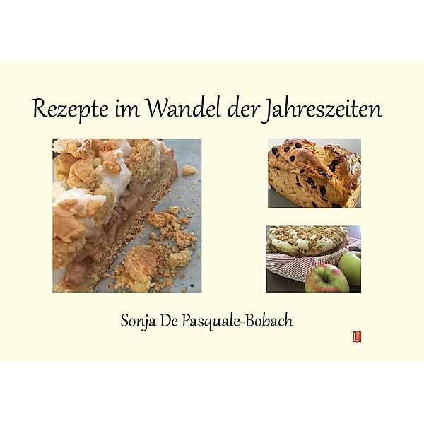 Rezepte im Wandel der Jahreszeiten, Sonja de Pasquale-Bobach