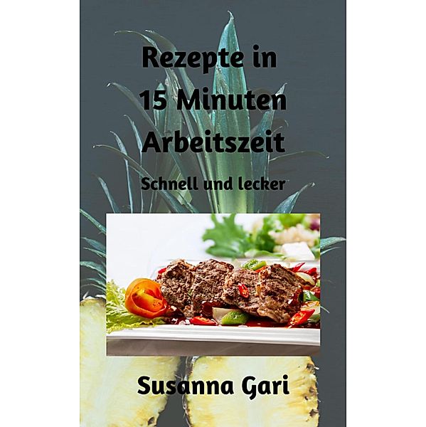 Rezepte in 15 Minuten Arbeitszeit, Susanna Gari