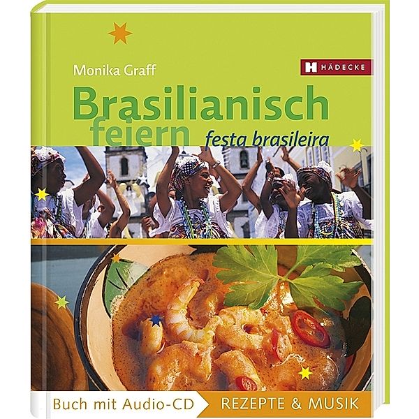 Rezepte & Musik / Brasilianisch feiern, Monika Graff, Michael Kosmínski