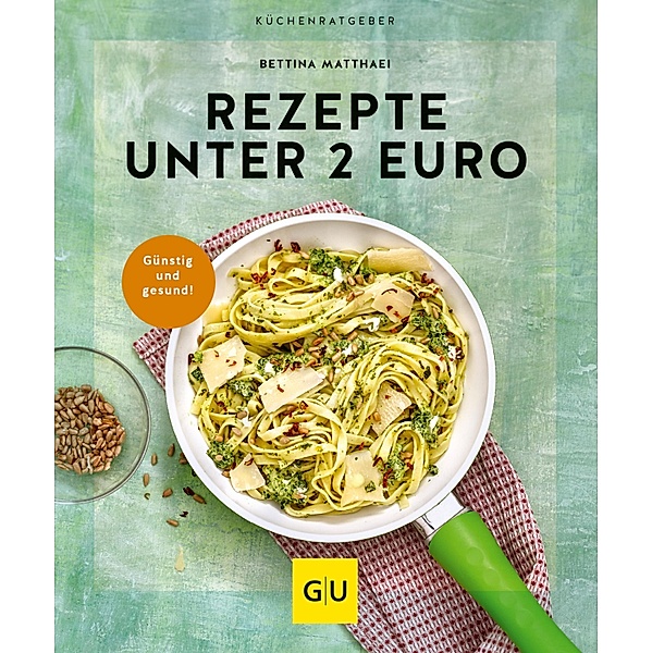 Rezepte unter 2 Euro / GU KüchenRatgeber, Bettina Matthaei