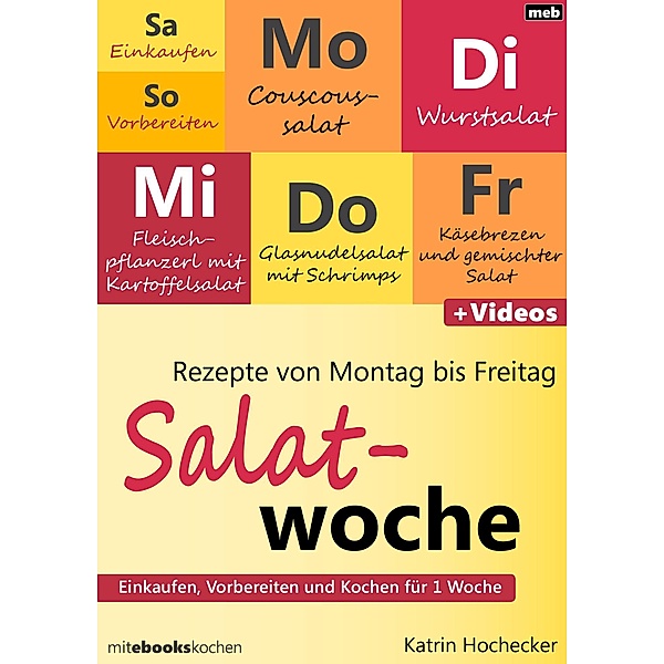 Rezepte von Montag bis Freitag - Salatwoche, Katrin Hochecker