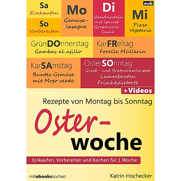 Rezepte von Montag bis Sonntag - Osterwoche, Katrin Hochecker