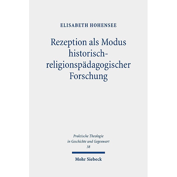 Rezeption als Modus historisch-religionspädagogischer Forschung, Elisabeth Hohensee