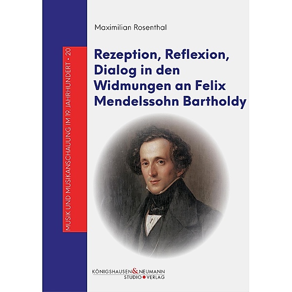 Rezeption, Reflexion, Dialog in den Widmungen an Felix Mendelssohn Bartholdy, Maximilian Rosenthal
