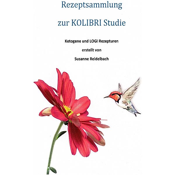 Rezeptsammlung zur KOLIBRI-Studie, 2013-2015, Susanne Reidelbach