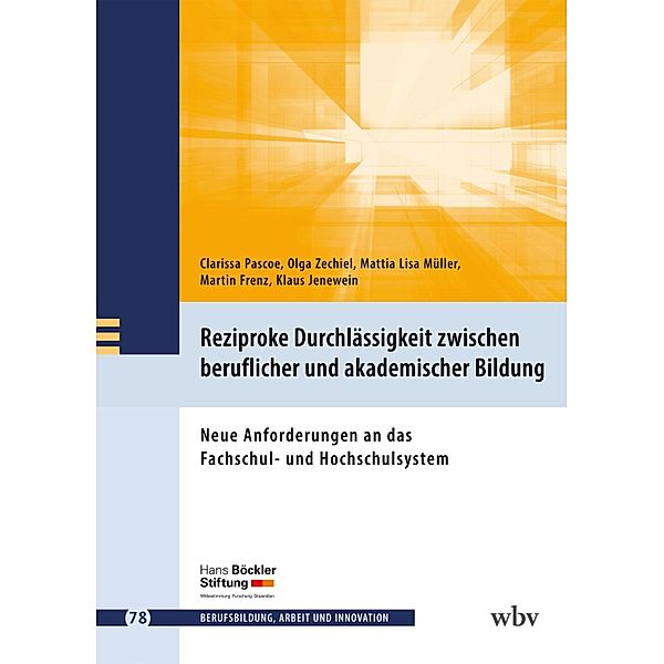 Reziproke Durchlässigkeit zwischen beruflicher und akademischer Bildung / Berufsbildung, Arbeit und Innovation Bd.78, Clarissa Pascoe, Olga Zechiel, Mattia Lisa Müller, Martin Frenz, Klaus Jenewein