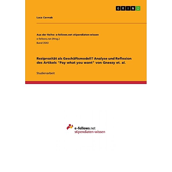 Reziprozität als Geschäftsmodell? Analyse und Reflexion des Artikels Pay what you want von Gneezy et. al., Luca Cermak