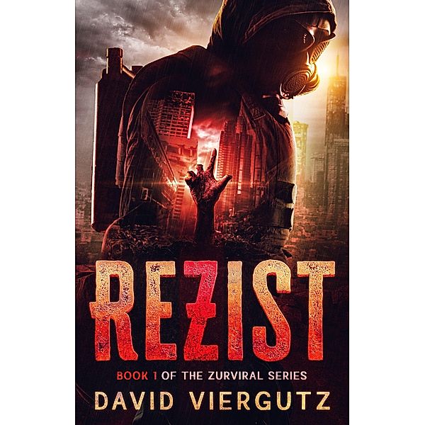 ReZist (The ZurViral Series, #1) / The ZurViral Series, David Viergutz