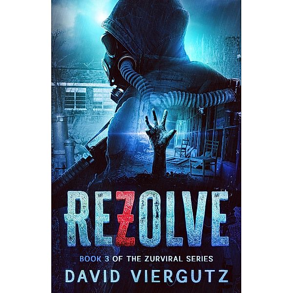 ReZolve (The ZurViral Series, #3) / The ZurViral Series, David Viergutz