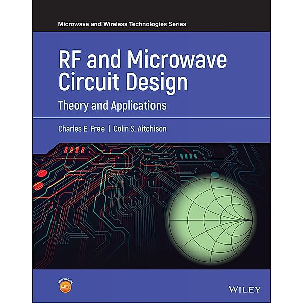 RF and Microwave Circuit Design / Microwave and Wireless Technologies Series, Charles E. Free, Colin S. Aitchison