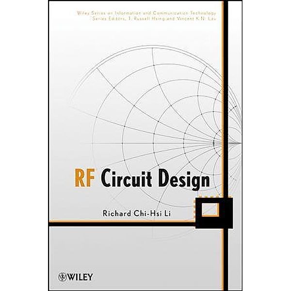 RF Circuit Design / Information and Communication Technology, Richard C. Li