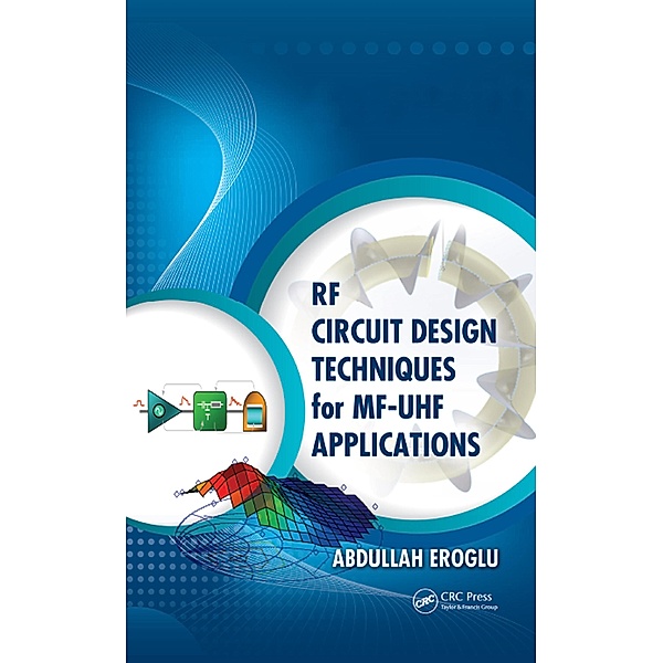 RF Circuit Design Techniques for MF-UHF Applications, Abdullah Eroglu