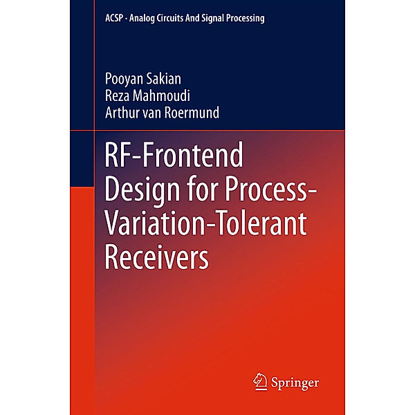 RF-Frontend Design for Process-Variation-Tolerant Receivers, Pooyan Sakian, Reza Mahmoudi, Arthur van Roermund