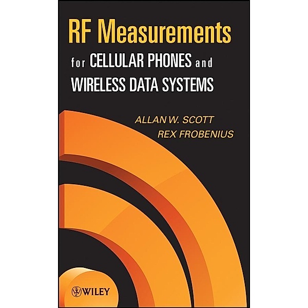 RF Measurements for Cellular Phones and Wireless Data Systems / Wiley - IEEE Bd.1, Allen W. Scott, Rex Frobenius