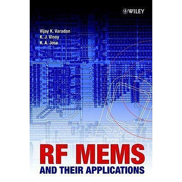 RF MEMS and Their Applications, Vijay K. Varadan, K. J. Vinoy, K. A. Jose