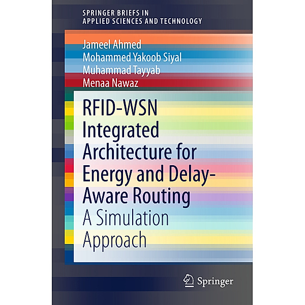 RFID-WSN Integrated Architecture for Energy and Delay- Aware Routing, Jameel Ahmed, Mohammed Yakoob Siyal, Muhammad Tayyab, Menaa Nawaz