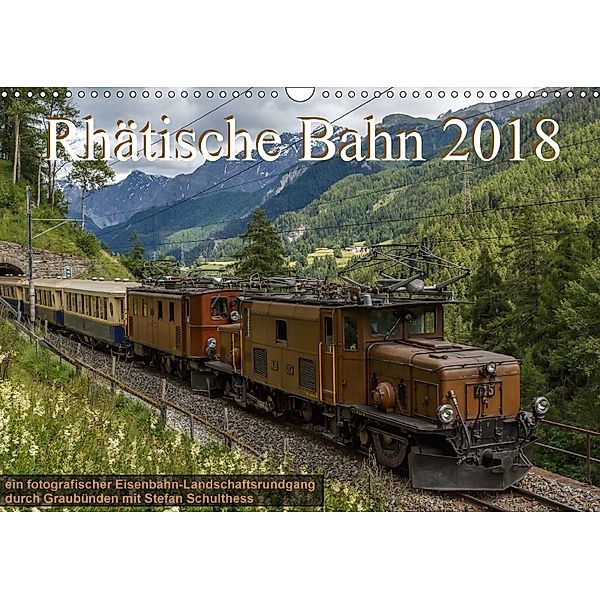 Rhätische Bahn 2018CH-Version (Wandkalender 2018 DIN A3 quer), Stefan Schulthess
