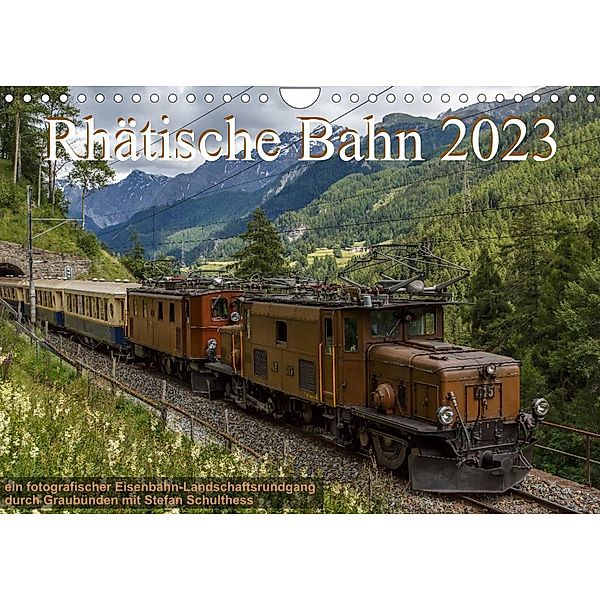 Rhätische Bahn 2023CH-Version  (Wandkalender 2023 DIN A4 quer), Stefan Schulthess