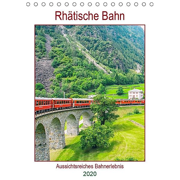 Rhätische Bahn - aussichtsreiches Bahnerlebnis (Tischkalender 2020 DIN A5 hoch), Nina Schwarze