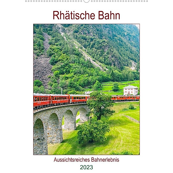 Rhätische Bahn - aussichtsreiches Bahnerlebnis (Wandkalender 2023 DIN A2 hoch), Nina Schwarze