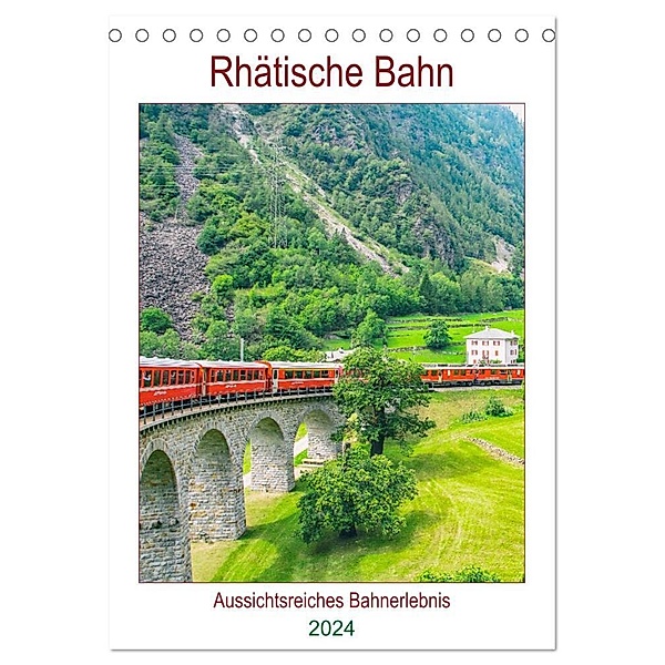 Rhätische Bahn - aussichtsreiches Bahnerlebnis (Tischkalender 2024 DIN A5 hoch), CALVENDO Monatskalender, Nina Schwarze