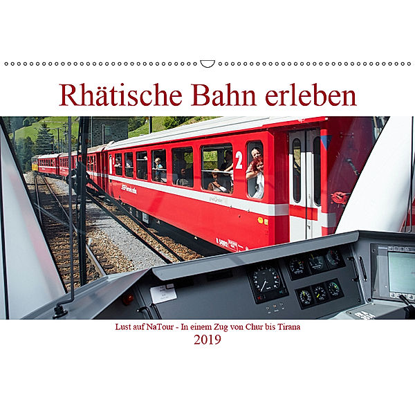 Rhätische Bahn erleben (Wandkalender 2019 DIN A2 quer), Andreas Riedmiller