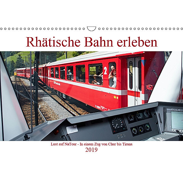 Rhätische Bahn erleben (Wandkalender 2019 DIN A3 quer), Andreas Riedmiller