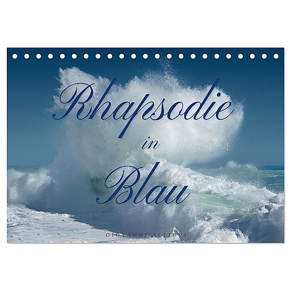 Rhapsodie in Blau (Tischkalender 2025 DIN A5 quer), CALVENDO Monatskalender, Calvendo, Giovanni Allievi
